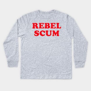 You Rebel Scum... Kids Long Sleeve T-Shirt